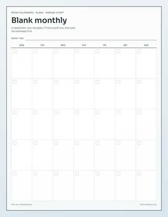 Printable blank undated monthly calendar template — Fresh Calendars — Monday Start Blank template