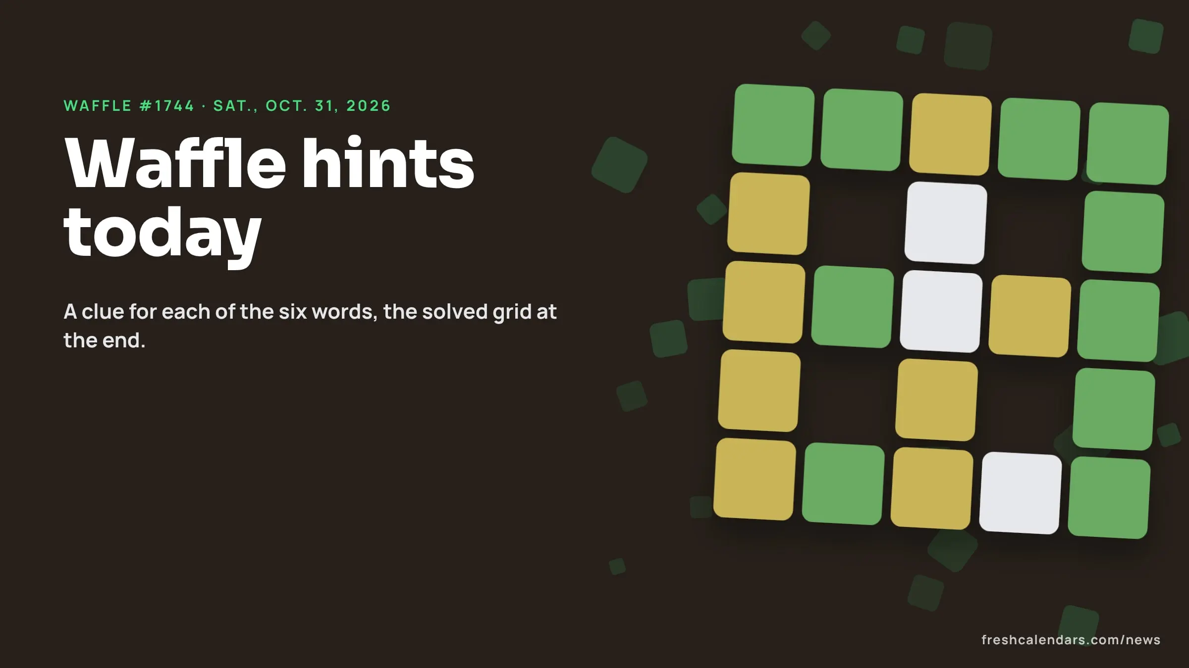 Waffle hints for Oct. 31, 2026, puzzle #1744: a five-by-five waffle-shaped letter grid with holes and green and yellow tiles, no letters shown