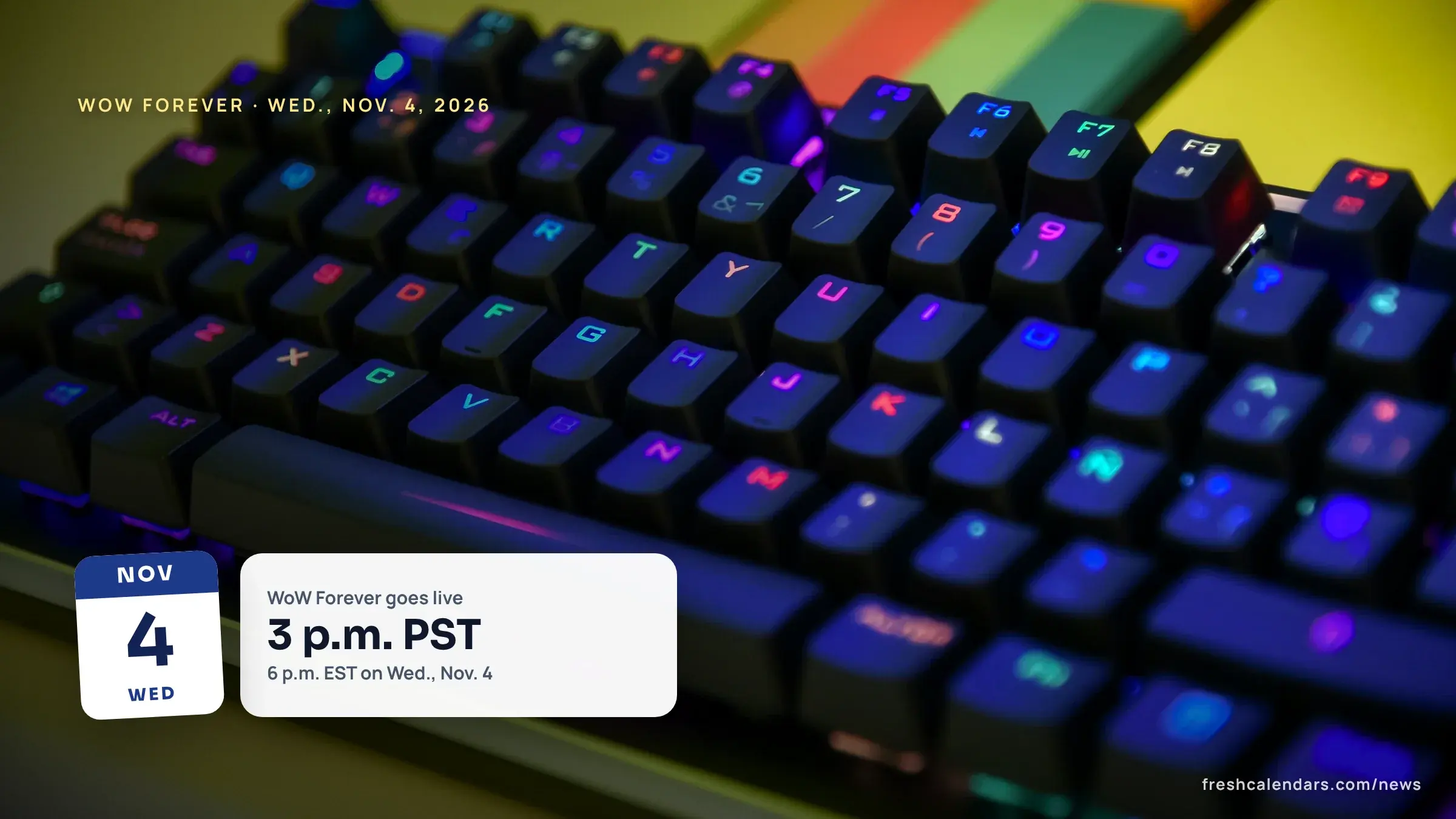 WoW Forever launch time: a backlit gaming keyboard with our date card for Wednesday, Nov. 4, 2026, 3 p.m. PST and 6 p.m. EST
